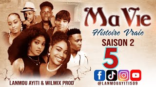 MA VIE PART 5 SAISON 2 HISTOIRE VRAIE  WILMIX PROD amp LANMOU AYITI [upl. by Berkshire727]