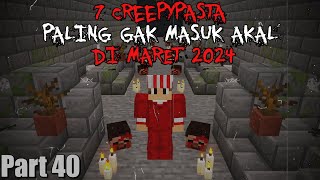 7 Creepypasta PALING GAK MASUK AKAL Yang Aku temukan di Maret 2024  7 Creepypasta40 [upl. by Amy651]