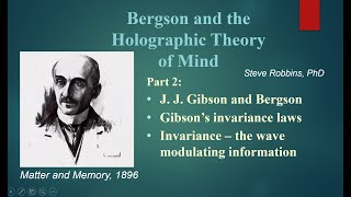 Bergsons Holographic Theory  2  J J Gibson and Bergson watch 2r  newer version [upl. by Gee371]