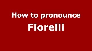 How to Pronounce Fiorelli  PronounceNamescom [upl. by Ress]