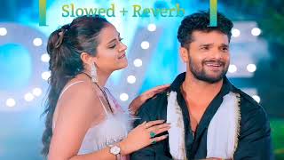 video Dadiya Jan banai badi Badhiya Lagela Song  Khesari lal yadav  Slowed and Reverb [upl. by Eromle]