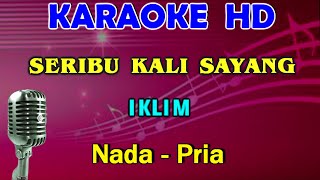 SERIBU KALI SAYANG  Iklim  KARAOKE HD Nada Pria  DDO [upl. by Franni]