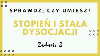 STOPIEŃ I STAŁA DYSOCJACJI  ZADANIE 3  matura z chemii  omówienie zadań [upl. by Hare286]