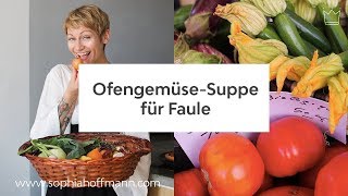 Schnelle OfengemüseSuppe für Faule VEGAN [upl. by Philine]