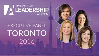 Executive Panel  The Art of Leadership Women  Toronto 2016 [upl. by Acimehs]