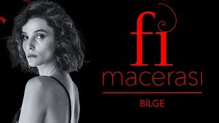 Fi Macerası  Bilge [upl. by Ashli]