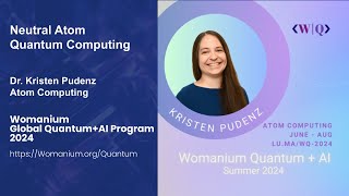 WOMANIUM QUANTUM  AI 2024 DAY 14 ❯ NEUTRAL ATOM QUANTUM COMPUTING Kristen Pudenz Atom Computing [upl. by Broeder774]