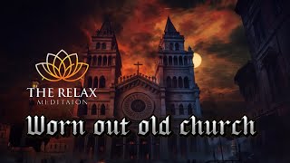 WORN OUT OLD CHURCH  The Relax Meditation Official Music Video [upl. by Sregor]