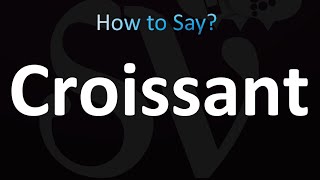 How to Pronounce Croissant correctly [upl. by Baras]