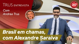 Trus Entrevista Brasil em chamas com Alexandre Saraiva 310824 [upl. by Ware]