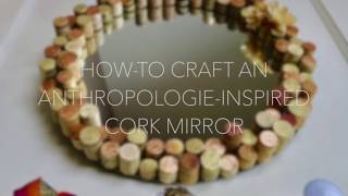 How To Craft an AnthropologieInspired Cork Mirror [upl. by Ennovahc]