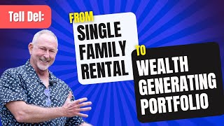 Tell Del From Single Family Rental to Wealth Generating Portfolio [upl. by Nairoc830]