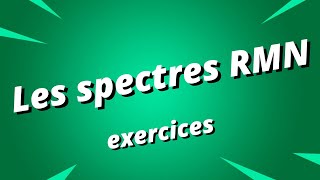 Les spectres RMN  exercices corrigés  Partie 1 [upl. by Kassandra687]