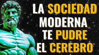 Como la SOCIEDAD moderna te PUDRE el cerebro  Estoicismo [upl. by Winton]