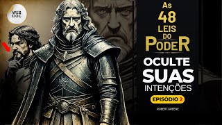 As 48 Leis Do Poder Episodio 02 Oculte As Suas Intenções [upl. by Carin]