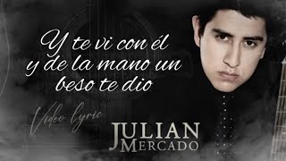 LETRA Y TE VI CON ÉL  Julian Mercado Lyric Video [upl. by Aivatra939]