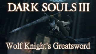 Wolf Knights Greatsword Moveset Dark Souls 3 Boss Weapon [upl. by Malinda]