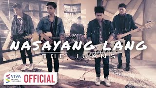 The Juans — Nasayang Lang Official Music Video [upl. by Nitsirk]