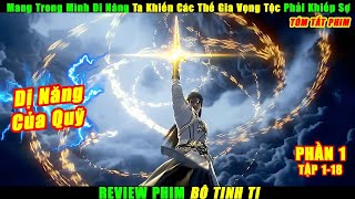 Mang Trong Mình Dị Năng Ta Khiến Các Thế Gia Vọng Tộc Phải Khiếp Sợ  Review Phim Bộ Tinh Ti Full [upl. by Ahsaret902]