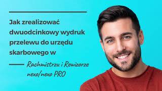 Jak zrealizować dwuodcinkowy wydruk przelewu do US w Rachmistrzu i Rewizorze nexonexo PRO [upl. by Miharba164]