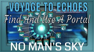 No Mans Sky Voyage To Echoes Finding And Using A Portal [upl. by Esir342]