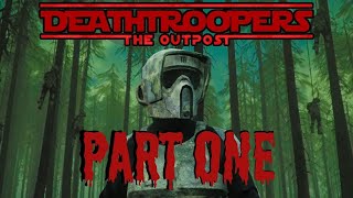 Star Wars DEATH TROOPERS ll  The Outpost  Part 1  Star Wars Horror Game [upl. by Wilson]