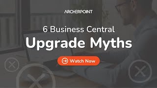 You CAN Upgrade to Microsoft Dynamics 365 Business Central  6 Upgrade Myths [upl. by Krid]