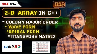 Lecture 36  2D Arrays Interview Problems  Wave Form  Spiral Form  Transpose Matrix  DSA [upl. by Tuck]