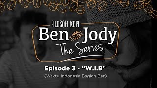 FILOSOFI KOPI THE SERIES Ben amp Jody  Ep 3 quotWIB Waktu Indonesia Bagian Benquot [upl. by Lessig137]