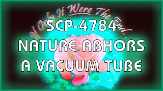 SCP 4784  Nature Abhors a Vacuum Tube [upl. by Hourihan]