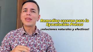 Remedios caseros para la Eyaculación Precoz ¡Soluciones naturales y efectivasquot [upl. by Adnaloj]