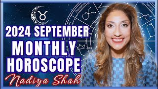 ♉️ Taurus September 2024 Astrology Horoscope by Nadiya Shah [upl. by Ennayt]