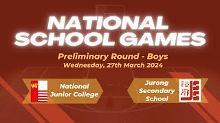 National School Games 2024  Prelims  National Junior College vs Jurong Secondary School [upl. by Claribel]