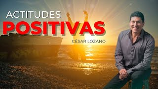 ACTITUDES POSITIVAS CONFERENCIA COMPLETA Cesar lozano [upl. by Sihun44]