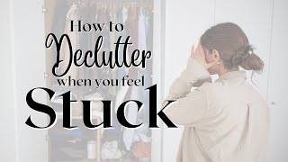 HOW TO DECLUTTER when you feel STUCK [upl. by Eirallih]