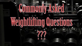 Answering Commonly Asked Weightlifting Questions for Beginners [upl. by Nets152]