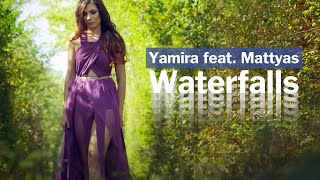 Yamira feat Mattyas  Waterfalls  Official Video Clip [upl. by Namzed]