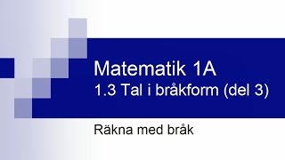 Matematik 1A kapitel 13  tal i bråkform del 3 [upl. by Eenimod]