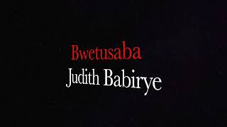 BWETUSABA by JUDITH BABIRYE ThrowBack song Ugandan Gospel Music HD 60fps [upl. by Adnovoj]