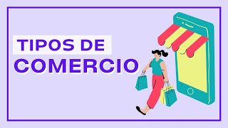 TIPOS DE COMERCIO con Ejemplos [upl. by Gildas457]