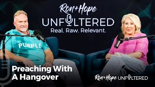 Preaching With a Hangover  Ron  Hope Unfiltered [upl. by Odlanor240]