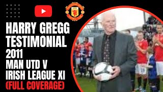 Harry Gregg Testimonial 2011  Man Utd v Irish Premier League XI Full Coverage [upl. by Nart127]