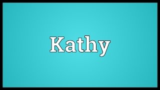 Kathy Meaning [upl. by Brigid]