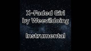 XFaded Girl by Weevildoing amp Vane INSTRUMENTAL [upl. by Ecirtaeb562]