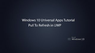 Windows 10 Universal Apps  Pull To Refresh [upl. by Avin]