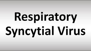 How to Pronounce Respiratory Syncytial Virus [upl. by Gathers]