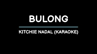 Bulong  Kitchie Nadal Karaoke [upl. by Dnalhsa]