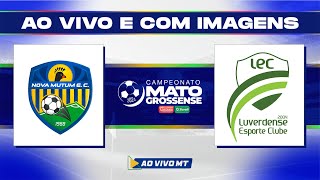 Matogrossense 2024  1ª Divisão Nova Mutum x Luverdense  Oitava rodada  AO VIVO [upl. by Dranoel]