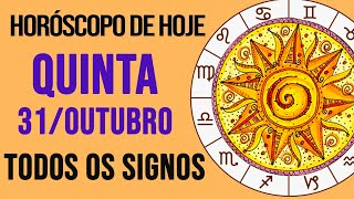 HORÓSCOPO DE HOJE  QUINTA  DIA 31102024  Todos os Signos AMOR TRABALHO E DINHEIRO [upl. by Townie]