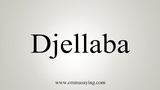 How To Say Djellaba [upl. by Pliner]